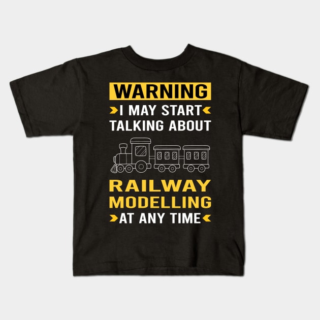 Warning Railway Modelling Model Railroading Train Trains Kids T-Shirt by Good Day